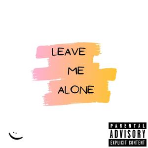 leave me alone (Explicit)