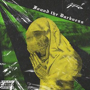 Found The Darkness (Explicit)