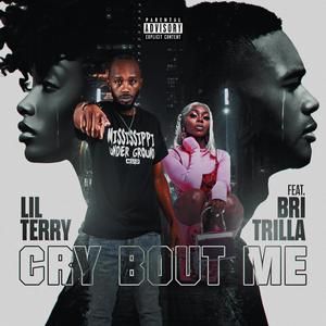 CRY BOUT ME (feat. BRI TRILLA) (Explicit)