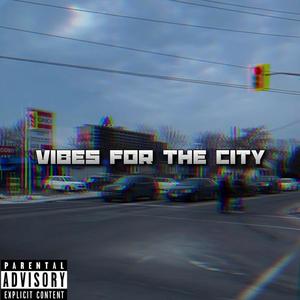 Vibes For The City (Explicit)