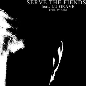 Serve the Fiends (Explicit)