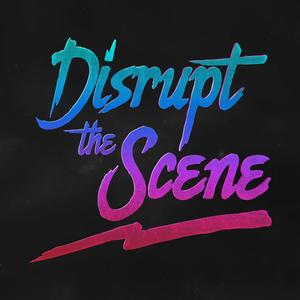 Disrupt the Scene (Explicit)