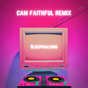 Sleepwalking (Cam Faithful Remix)