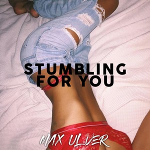 Stumbling for You