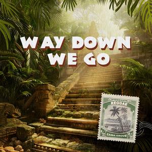 Way Down We Go