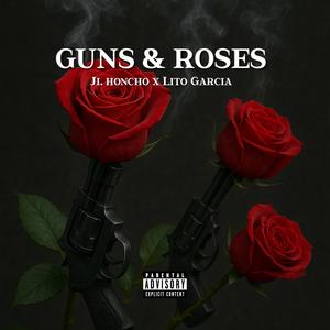 J.I Honcho - Guns & Roses (feat. Lito Garcia) (Explicit)