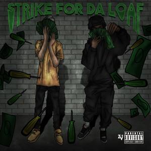 Strike For Da Loaf (Explicit)
