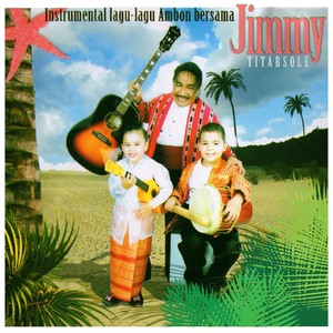 Instrumental Lagu - Lagu Ambon bersama Jimmy Titarsole