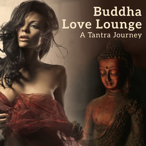 Buddha Love Lounge - A Tantra Journey into Love, Sensuality & Pleasure