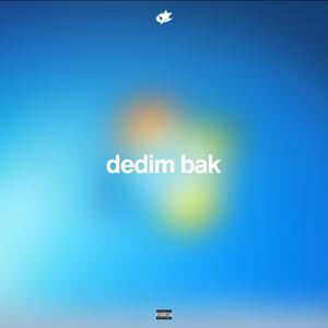 DEDİM BAK (Explicit)