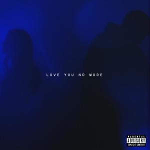 Love You No More (Explicit)