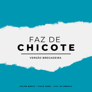 Faz de Chicote (Versão Bregadeira) (Explicit)