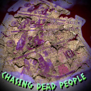 Chasing Dead People (Explicit)