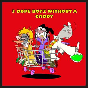 3 Dope boyz without a caddy (feat. Cuajo & LADR.) [Explicit]