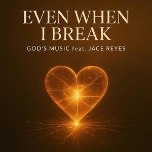 Even When I Break