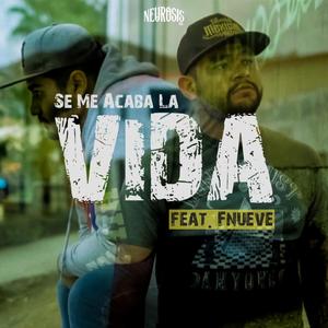 Se me acaba la vida(feat. FNueve) (Explicit)