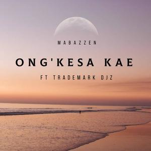 ONG'KESA KAE (feat. TradeMark Djz)