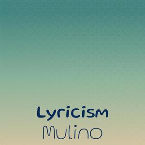 Lyricism Mulino