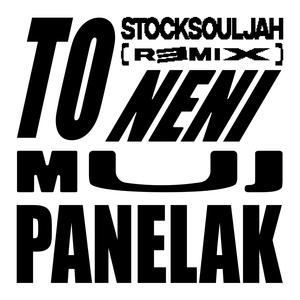 To Neni Muj Panelak (feat. Binec) (Stocksouljah Remix|Explicit)