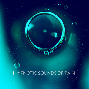 Hypnotic Sounds of Rain: 2020 Ambient New Age Music with Sounds of Rain and Nature for Relax, Rest, Calm Down, Good Dreams and Sleep All Night Long Peacefuly