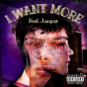 I WANT MORE (Explicit)