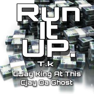 Run It UP (feat. T.K & Cjay da Ghost) (Explicit)