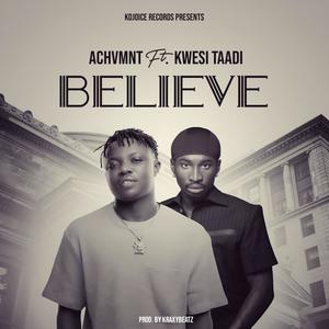 Believe (feat. Kwesi Taadi) (Explicit)
