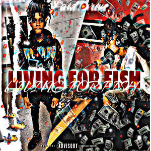 Living For Fish (Explicit)