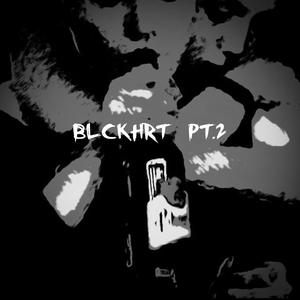 BLCKHRT, Pt. 2 (feat. Eirian12, RafaelBh & Dirtylie) [Explicit]