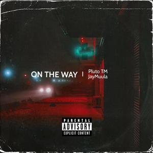 On The Way (feat. JayMuula) [Explicit]