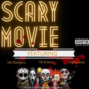 Scary Movie (feat. YB Breezy & DejMoreala) (Explicit)