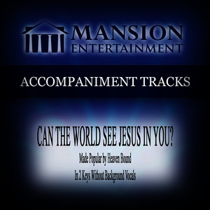 Mansion Accompaniment Tracks - Can the World See Jesus in You? (Low Key C Without Background Vocals)