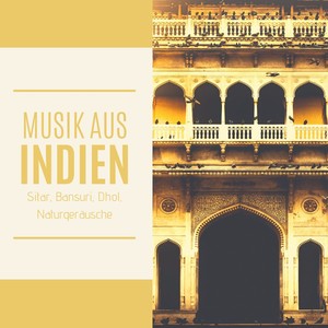 Musik aus Indien: Sitar, Bansuri, Dhol, Naturgeräusche