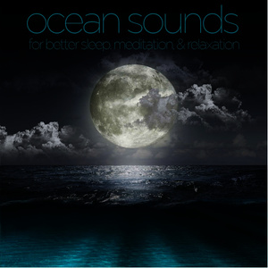 Ocean Sounds for Better Sleep, Meditation, And Relaxation