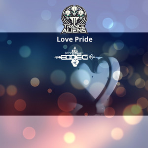 Love Pride - DJ EDDIE G REMIXER, CALIXTO GARCIA, ERIK BERSTEIN - TRANCE ALIENS