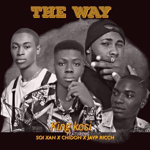 The way (feat. King kosi, Soi xan & Chidon)