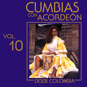 Cumbias Con Acordeón Desde Colombia (Vol. 10)