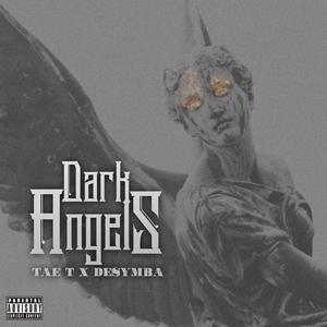 Dark Angels (feat. Tae T) [Explicit]