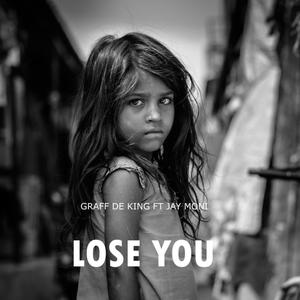 lose you (feat. Jay Moni) (Explicit)
