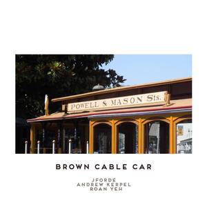 Brown Cable Car (feat. Roan Yeh & Andrew Kerpel)