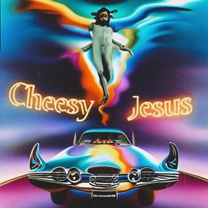 Cheesy Jesus (Explicit)