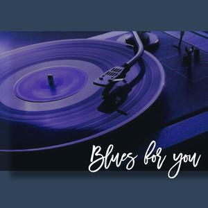 Blues for you