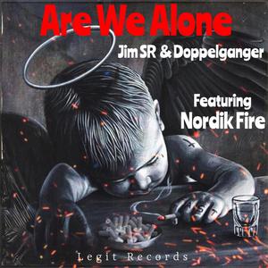 Are We Alone (feat. Nordik Fire, Jim SR & Doppelganger) [Radio Edit]