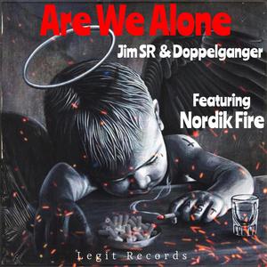 Are We Alone (feat. Nordik Fire, Jim SR & Doppelganger) (Radio Edit)