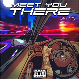 MEET YOU THERE (Explicit)