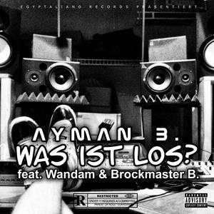 Was ist Los (feat. Wandam & Brockmaster B.) [Explicit]