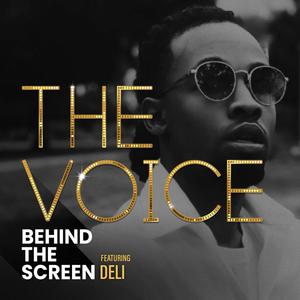 The Voice Behind the Screen, featuring Deli (Explicit)