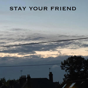 stay your friend (Explicit)