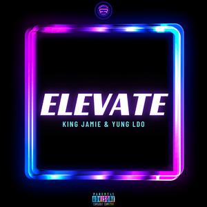 Elevate (King Jamie & Yung LDO) (Explicit)