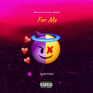 For Me (feat. Lor Act)